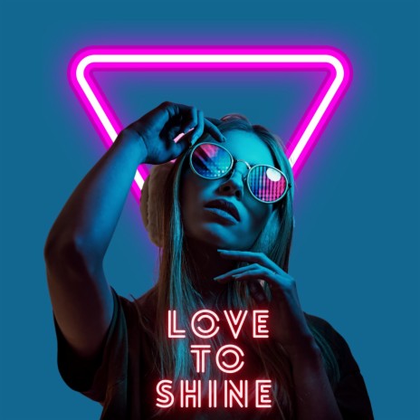 Love To Shine | Boomplay Music