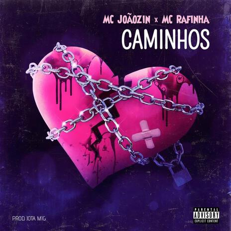 MC Joãozin - Caminhos. ft. MC Rafinha | Boomplay Music