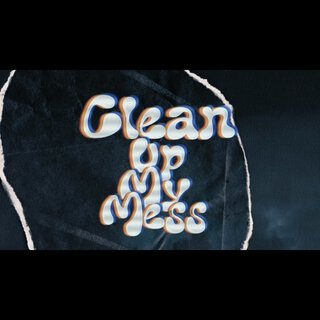 Clean Up My Mess