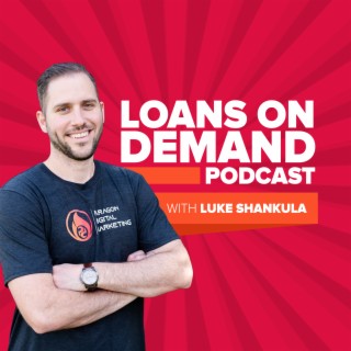 1: Luke Shankula - Introduction to the ”Loans On Demand Podcast”