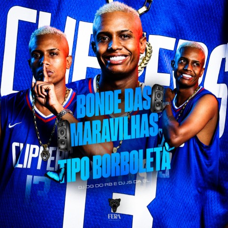 Bonde das Maravilhas -Tipo Borboleta ft. Dj Js da Bl | Boomplay Music