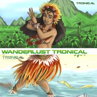 Wanderlust Tronical