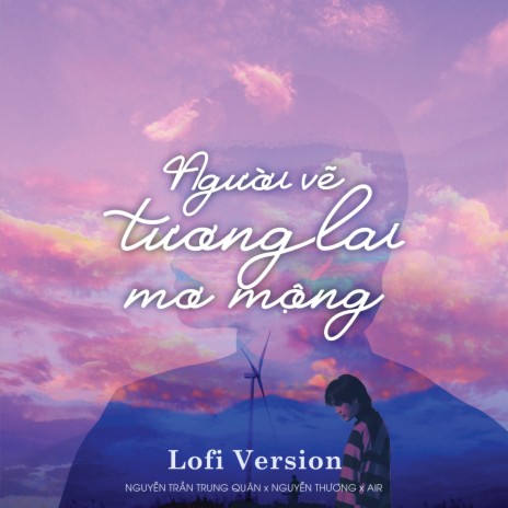 Người Vẽ Tương Lai Mơ Mộng (Lofi) ft. Nguyễn Thương & Air | Boomplay Music