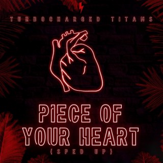 Piece Of Your Heart (Sped Up)