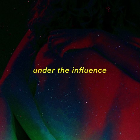 under the influence | Boomplay Music