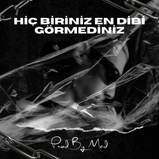 Hiç Biriniz En Dibi Görmediniz