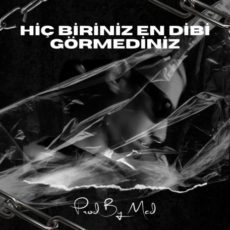 Hiç Biriniz En Dibi Görmediniz | Boomplay Music