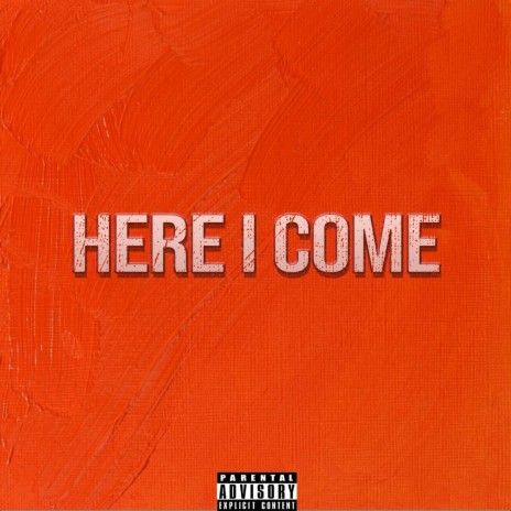 Here i come | Boomplay Music