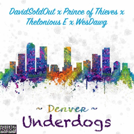 Denver Underdogs: DavidSoldOut x Prince of Thieves x Thelonious E x WesDawg (Prod. Tunez) ft. DavidSoldOut, Prince of Thieves & WesDawg