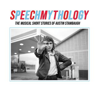 Speechmythology: The Musical Short Stories of Austin Stambaugh