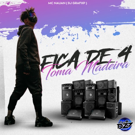 FICA DE 4 TOMA MADEIRA ft. Dj Grafxp & MC NAUAN | Boomplay Music