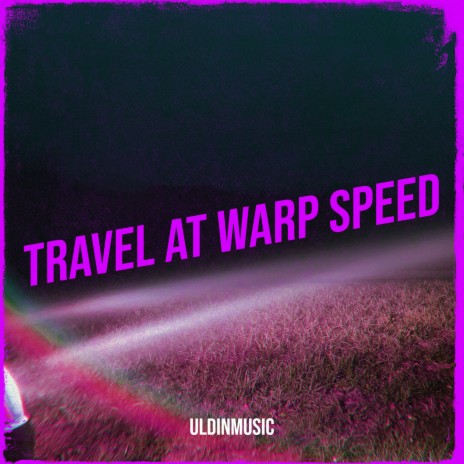 Travel at Warp Speed | Boomplay Music