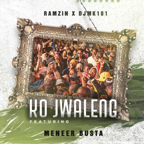 Ko Jwaleng ft. Meneer Busta & Djymk101 | Boomplay Music