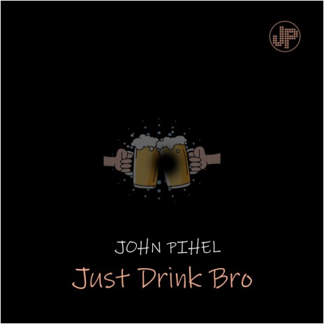 Just Drink Bro | Boomplay Music