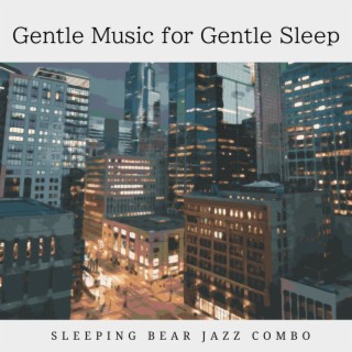 Gentle Music for Gentle Sleep