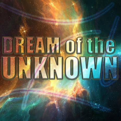 Dream of the Unknown | Boomplay Music
