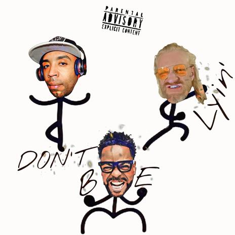 Don't be Lyin' ft. Shyheim & Method Man | Boomplay Music