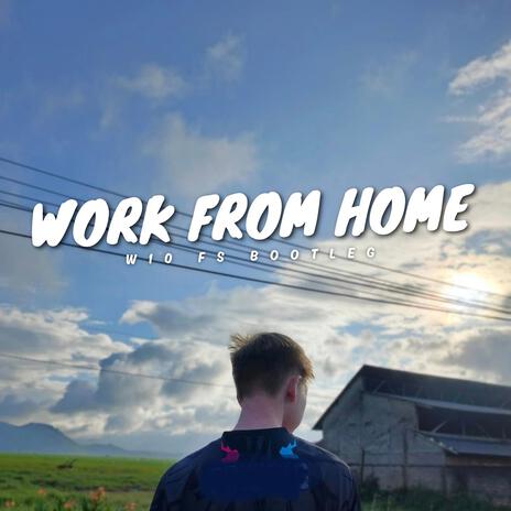 Work from Home ft. Fs Bootleg | Boomplay Music