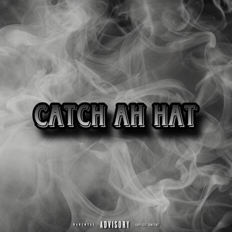 Catch Ah Hat | Boomplay Music