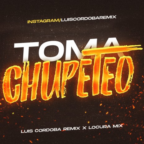 Toma Chupeteo ft. Locura Mix | Boomplay Music