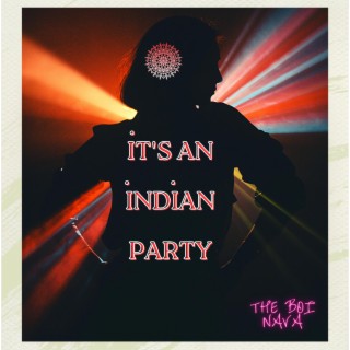 IT'S AN INDIAN PARTY