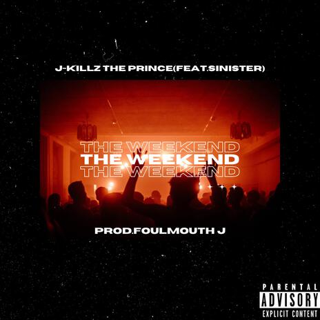 The Weekend (Produced by FoulMouth J) ft. SINister | Boomplay Music