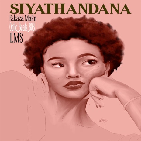 Siyathandana ft. Fakaza MaRn & Optic_Beats_808 | Boomplay Music