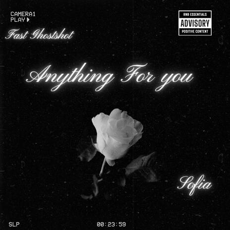 Anything For You ft. Sofia | Boomplay Music