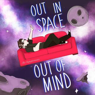 Out in Space, Out of Mind lyrics | Boomplay Music