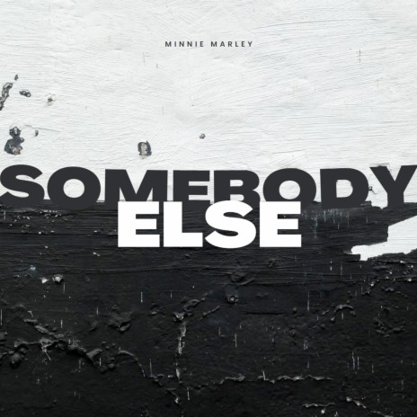 Somebody Else | Boomplay Music