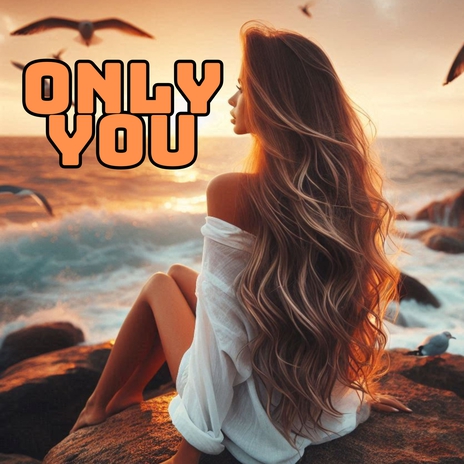 Only You | Boomplay Music