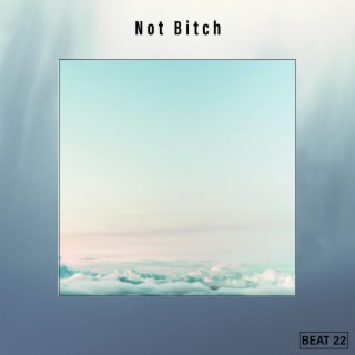 Not Bitch Beat 22