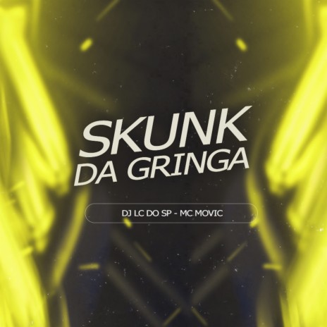 MTG - SKUNK DA GRINGA ft. MC Movic | Boomplay Music