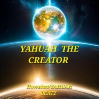 YAHUAH THE CREATOR