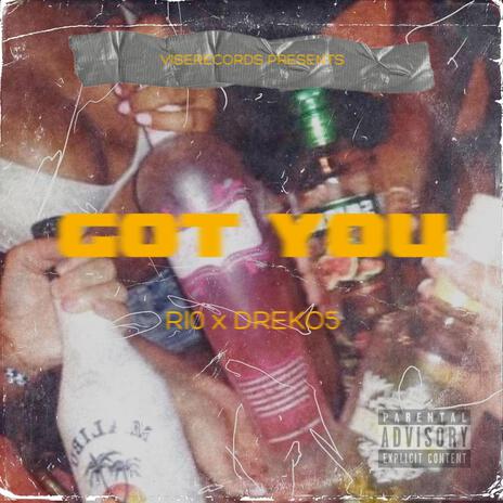 GOT YOU ft. DREKO5 | Boomplay Music