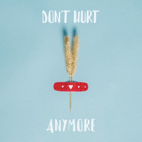 Don't Hurt Anymore | Boomplay Music