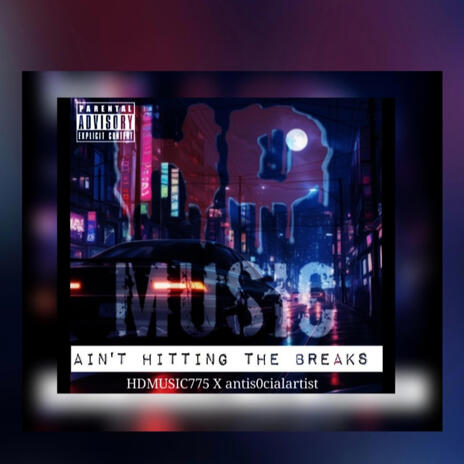 Aint Hitting The Breaks ft. antis0cialartist | Boomplay Music