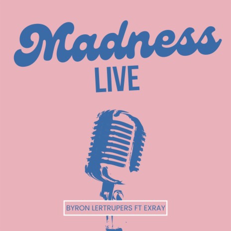 Madness Live ft. Exray Taniua | Boomplay Music
