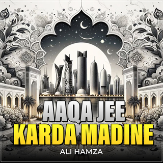 Aaqa Jee Karda Madine