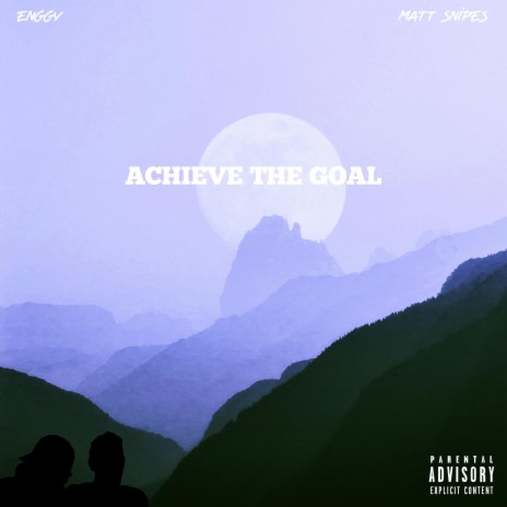 Achieve The Goal ft. Matt Snipes | Boomplay Music