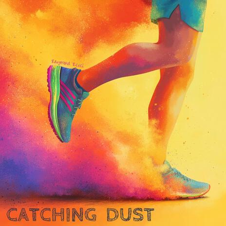 Catching Dust | Boomplay Music