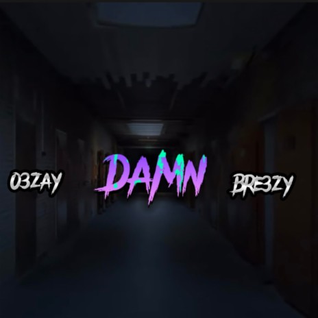 DAMN ft. 03zay