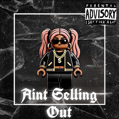 Ain't Selling Out -FREESTYLE | Boomplay Music