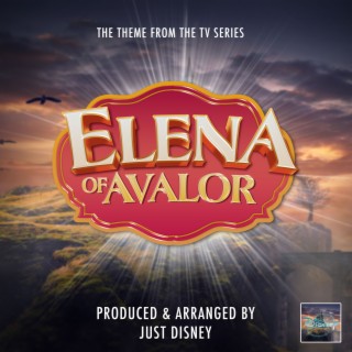 Elena of Avalor Main Theme (From Elena of Avalor)