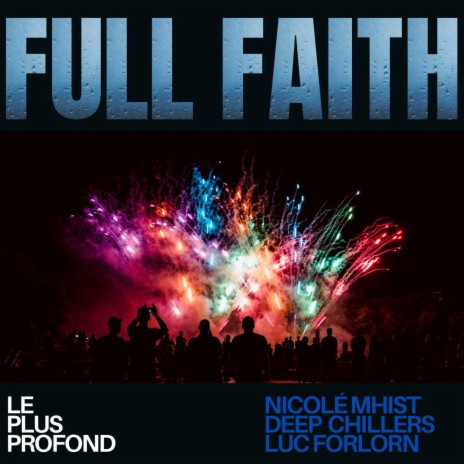 Full Faith ft. Deep Chillers & Luc Forlorn | Boomplay Music