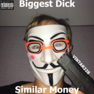 Biggest Dick Similar Money