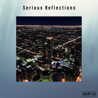 Serious Reflections Beat 22