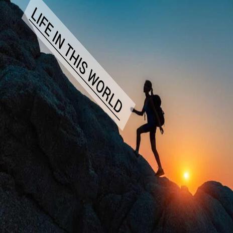 LIFE IN THIS WORLD | Boomplay Music