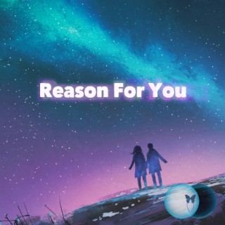 Reason For You lyrics | Boomplay Music