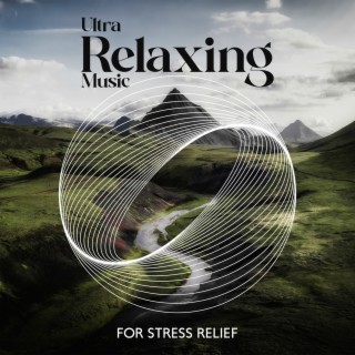 Ultra Relaxing Music for Stress Relief: Damaged Brain Healing, Nerve Regeneration & Soothing Nature Sounds